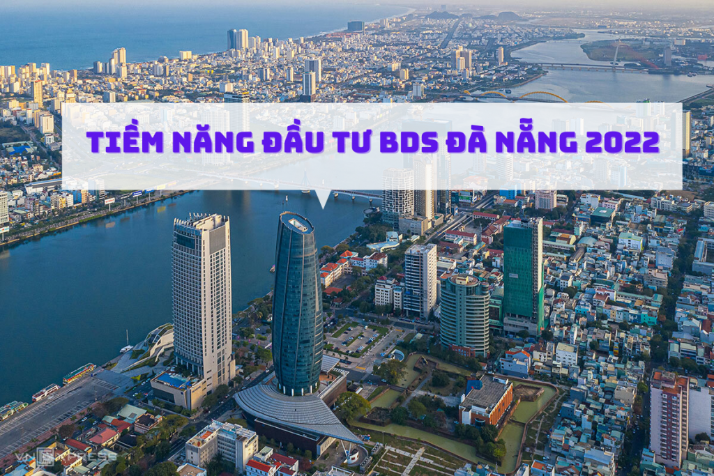 Tiềm năng đầu tư BDS Đà Nẵng 2022